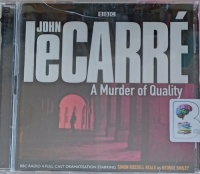 A Murder of Quality written by John Le Carre performed by Simon Russell Beale, Geoffrey Plamer, Marcia Warren and BBC Radio 4 Drama Team on Audio CD (Abridged)